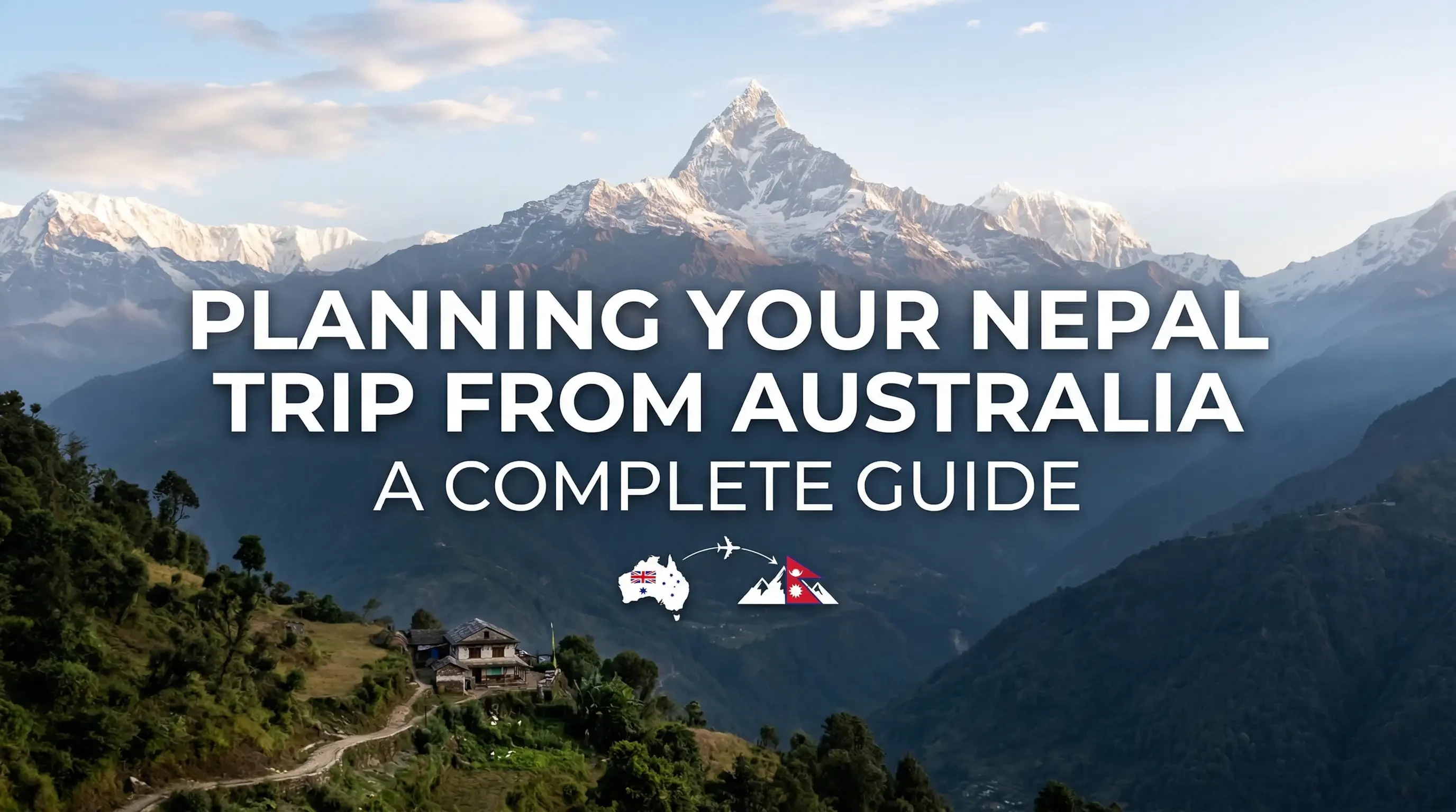 Planning Your Nepal Trip from Australia: A Complete Guide